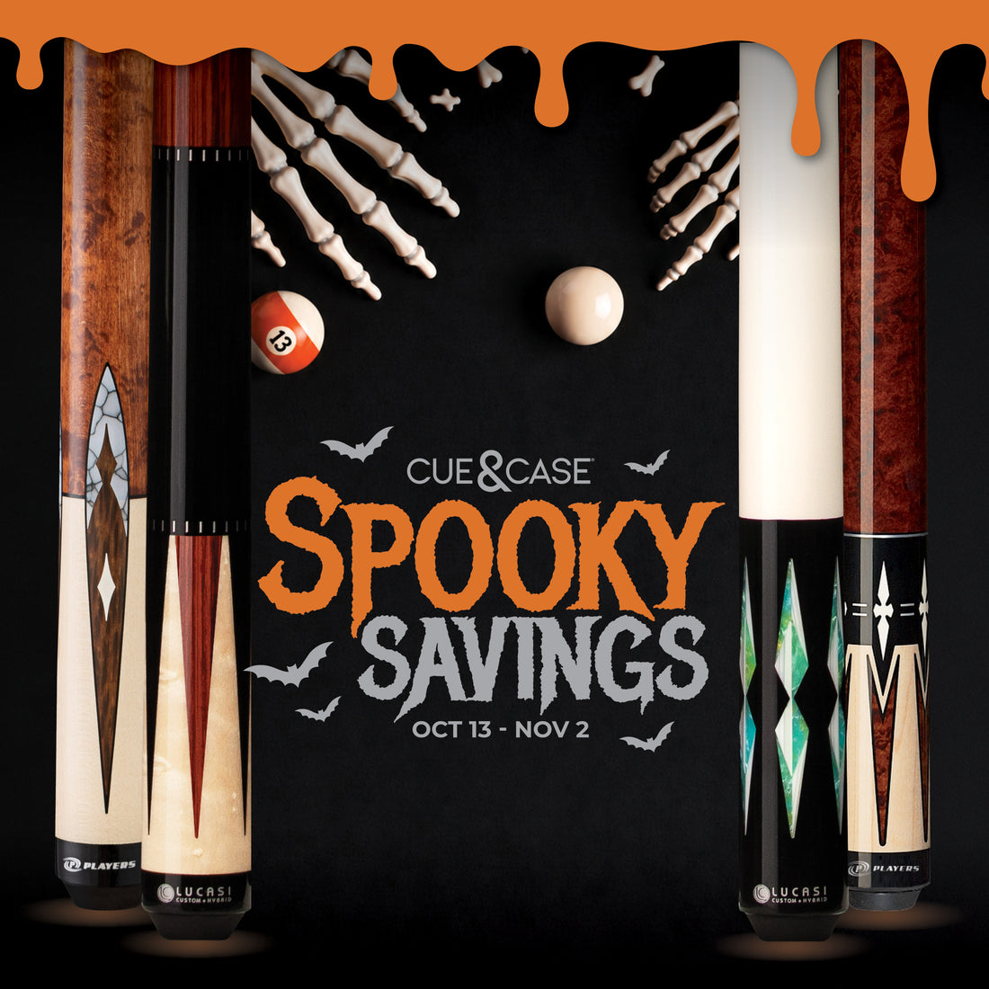 Promotional graphic for Cue & Case 'Spooky Savings' featuring three decorative pool cue barrels on each side against a black background with orange dripping accents, skeleton hands, bats, and the sale text 'Spooky Savings' in orange and white.